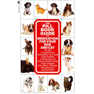 The Pill Book Guide to Medication for Your Dog and Cat